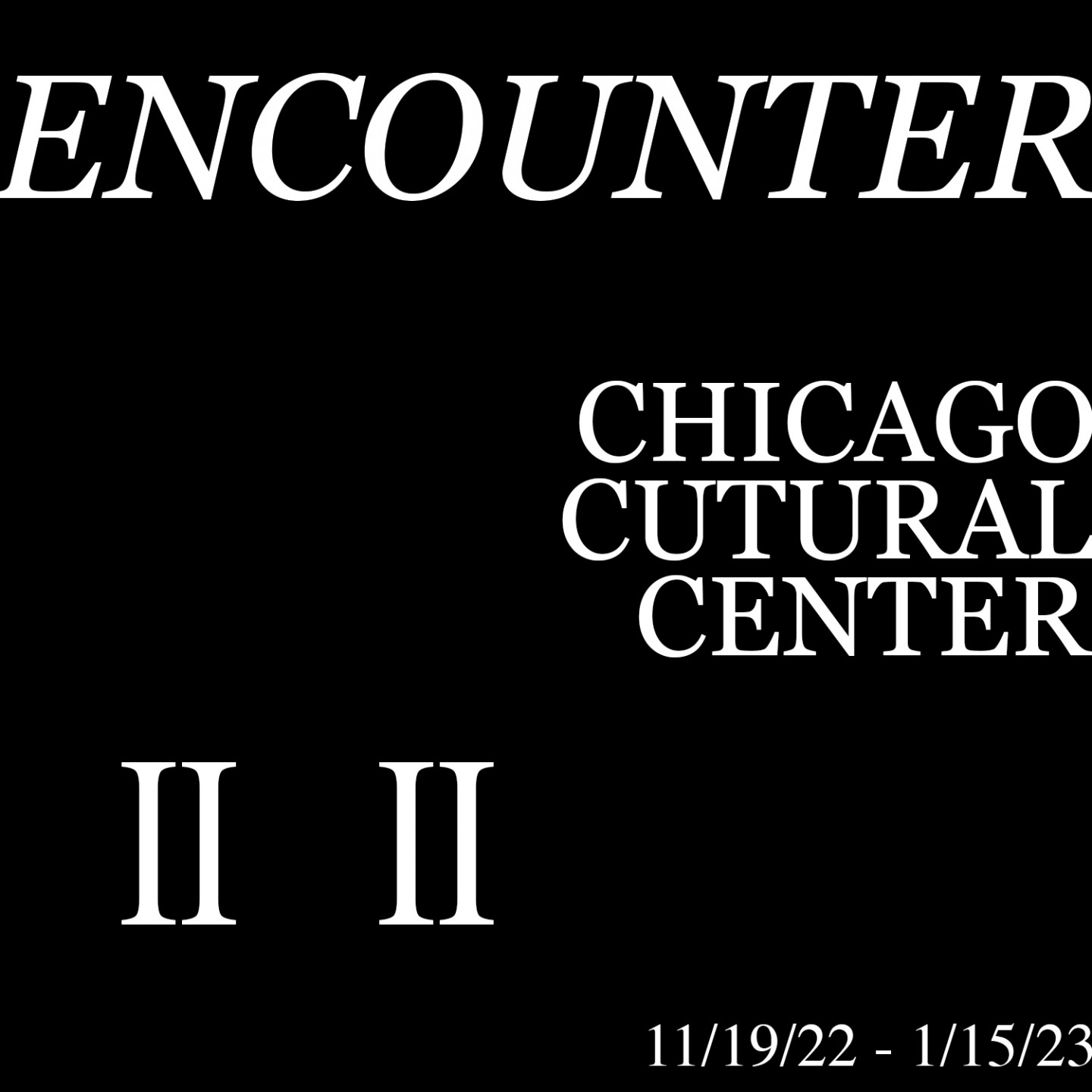 ENCOUNTER, Chicago Cultural Center, 11/19/22 – 1/15/23, organized by Jason Lazarus
